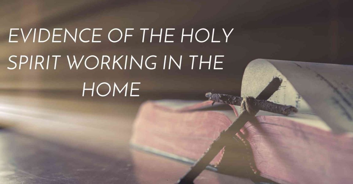 Evidence of The Holy Spirit Working in The Home
