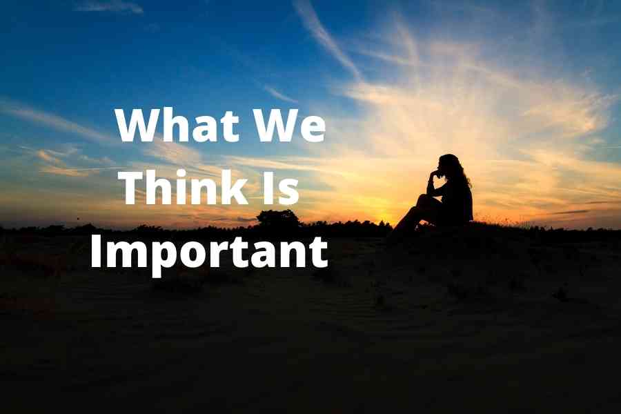 What We Think Is Important