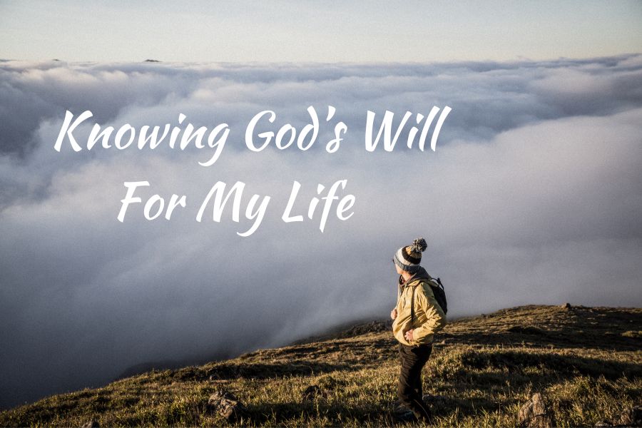 Knowing God’s Will For My Life