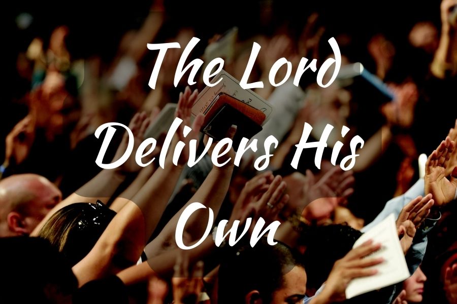 The Lord Delivers His Own