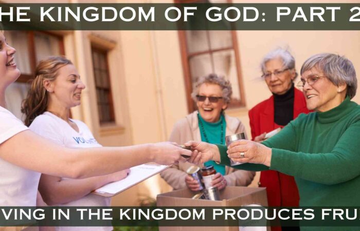 Living in The Kingdom Produces Fruit