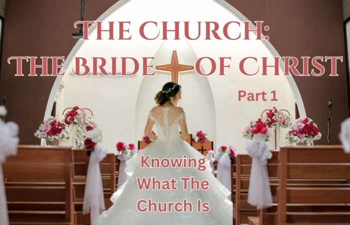 The Church The Bride of Christ: Part 1