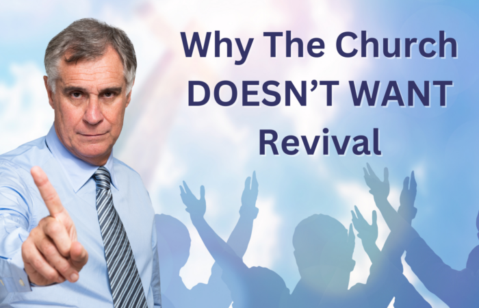 Why The Church Doesn't Want Revival