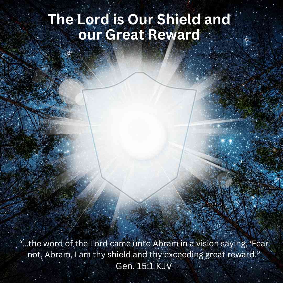  The Lord is Our Shield and our Great Reward