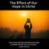 The Effect of Our Hope in Christ