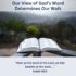 Our View of God’s Word Determines Our Walk