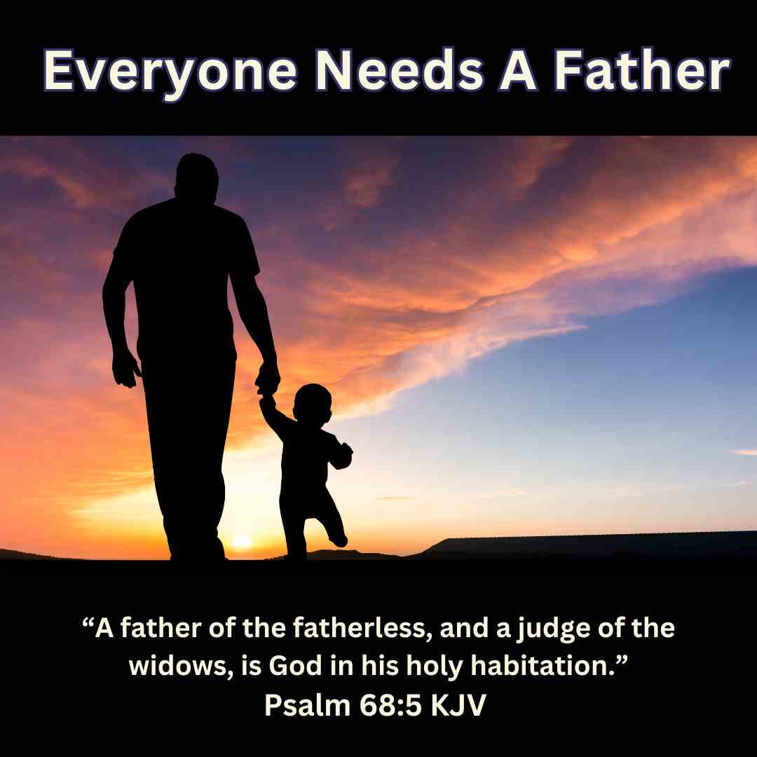  Everyone Needs A Father