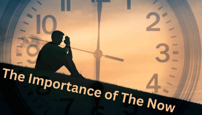 The Importance of The Now