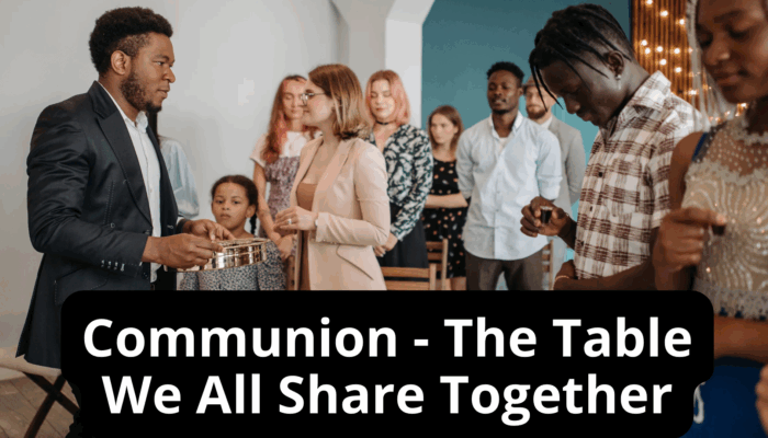Communion – The Table We All Share Together