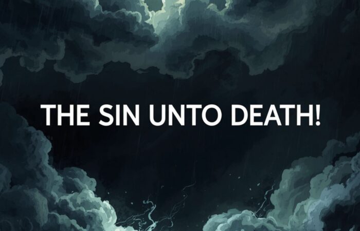 THE SIN UNTO DEATH!